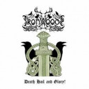 Iron Woods - Death Hail and Glory